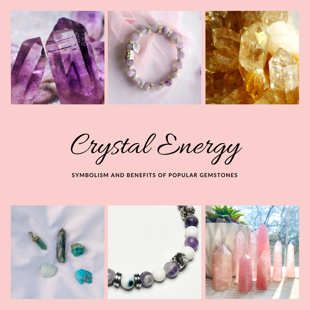 Crystal Energy: The Symbolism and Benefits of Popular Gemstones