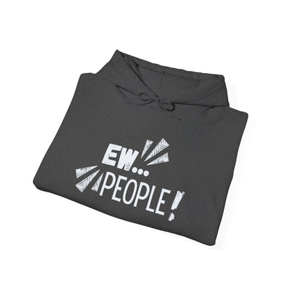 Ew… People! Hoodie — Funny Introvert Graphic Sweatshirt