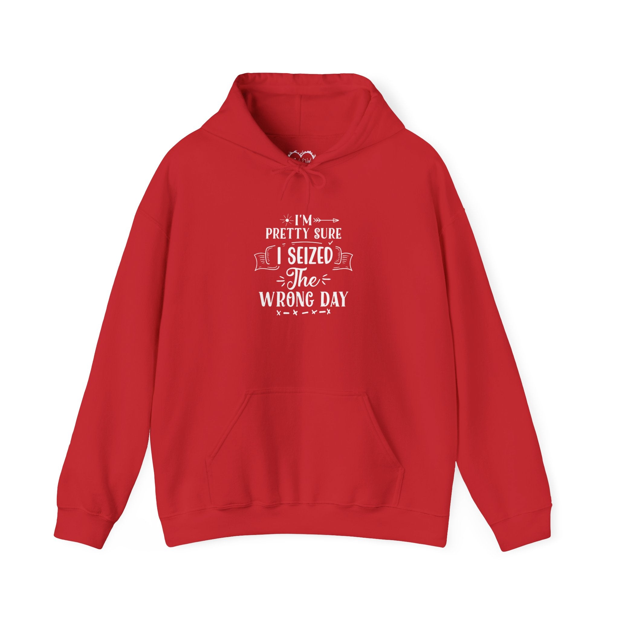 Hoodie - "I’m Pretty Sure I Seized the Wrong Day" Funny Quote Pullover