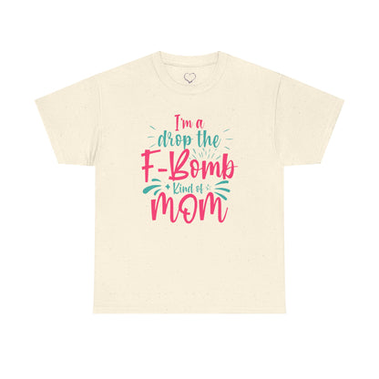 Graphic Tee — "I'm a Drop the F-Bomb Kind of Mom" Funny Mom T-Shirt