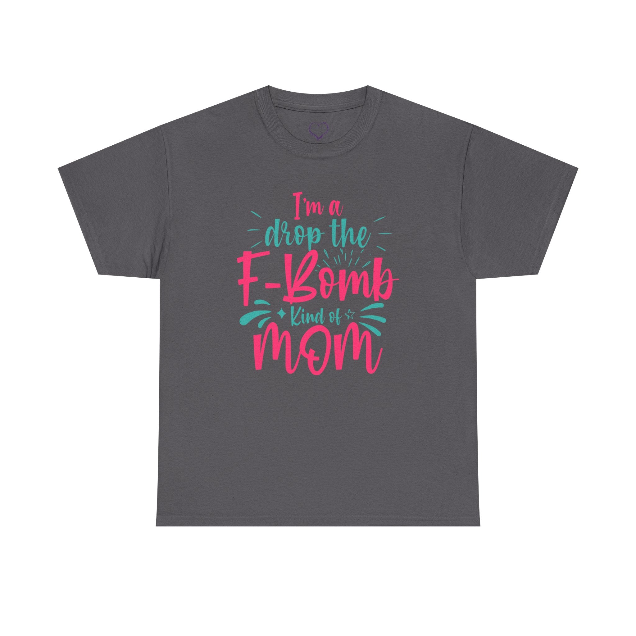 Graphic Tee — "I'm a Drop the F-Bomb Kind of Mom" Funny Mom T-Shirt