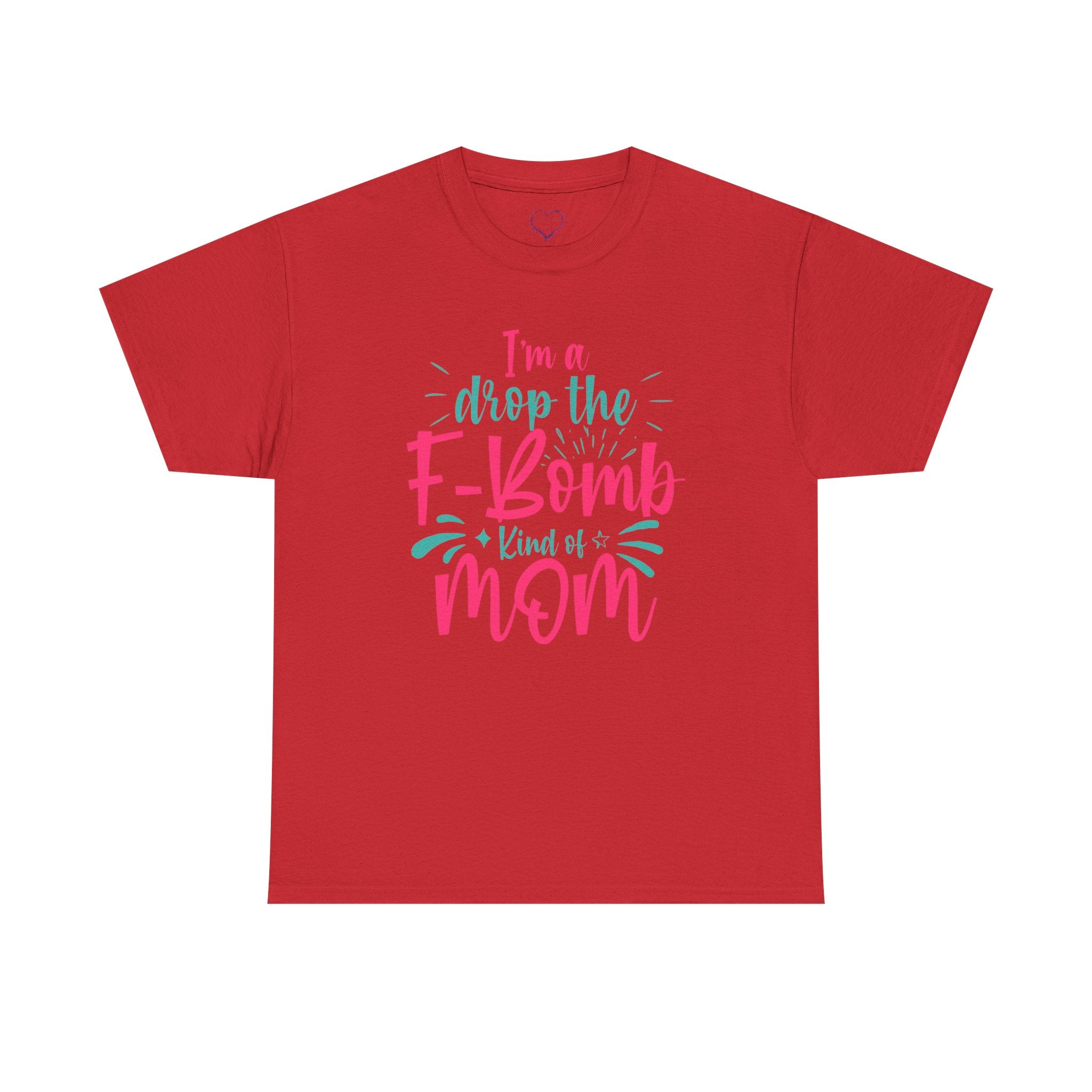 Graphic Tee — "I'm a Drop the F-Bomb Kind of Mom" Funny Mom T-Shirt