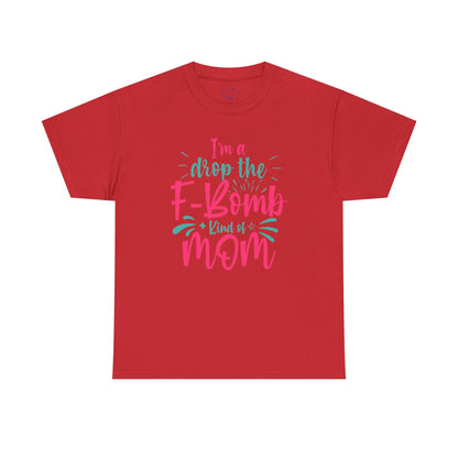 Graphic Tee — "I'm a Drop the F-Bomb Kind of Mom" Funny Mom T-Shirt