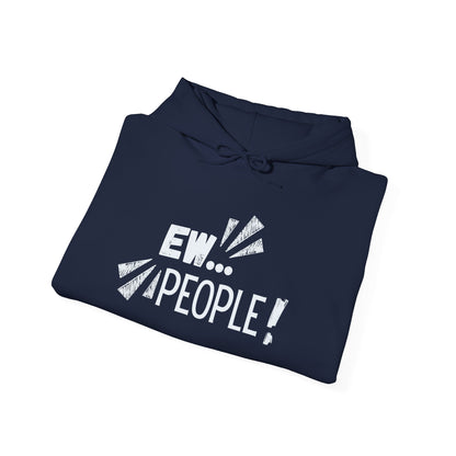 Ew… People! Hoodie — Funny Introvert Graphic Sweatshirt