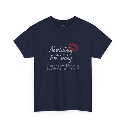 Graphic Tee — "Absolutely Not Today" Kiss-Lip Design