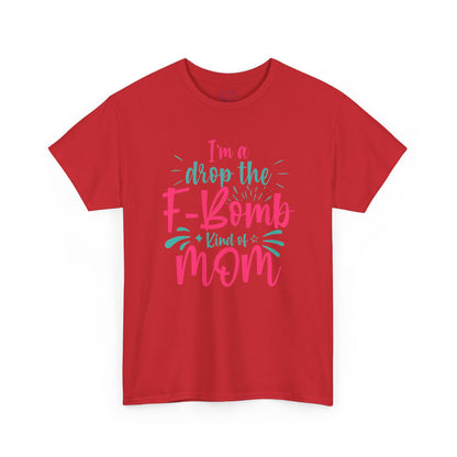 Graphic Tee — "I'm a Drop the F-Bomb Kind of Mom" Funny Mom T-Shirt