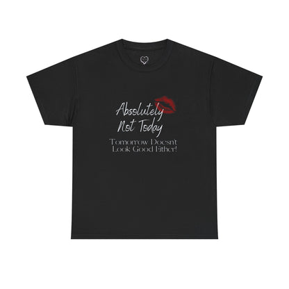 Graphic Tee — "Absolutely Not Today" Kiss-Lip Design