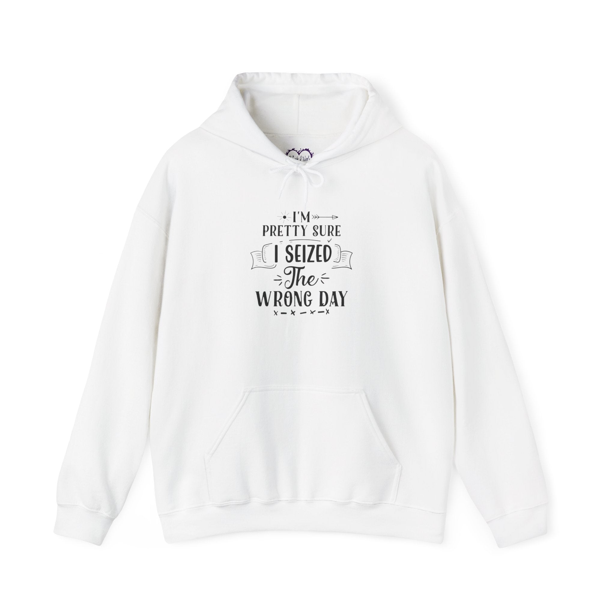 Hoodie – “I’m Pretty Sure I Seized the Wrong Day” Funny Quote Pullover