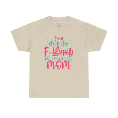 Graphic Tee — "I'm a Drop the F-Bomb Kind of Mom" Funny Mom T-Shirt