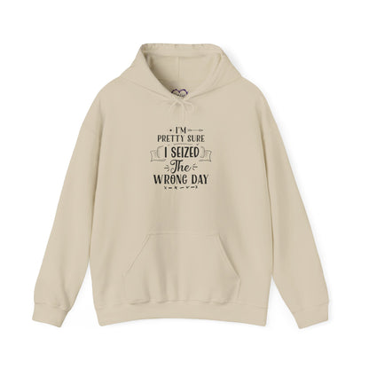 Hoodie – “I’m Pretty Sure I Seized the Wrong Day” Funny Quote Pullover