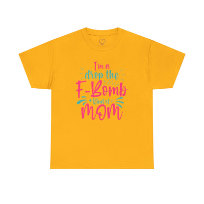 Graphic Tee — "I'm a Drop the F-Bomb Kind of Mom" Funny Mom T-Shirt