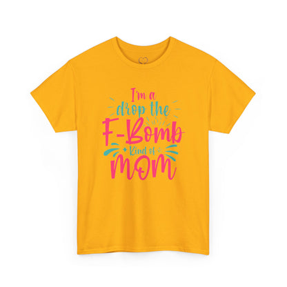 Graphic Tee — "I'm a Drop the F-Bomb Kind of Mom" Funny Mom T-Shirt