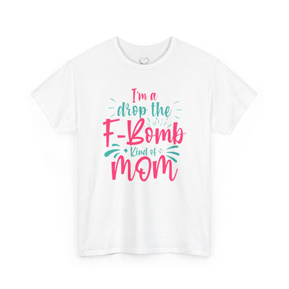 Graphic Tee — "I'm a Drop the F-Bomb Kind of Mom" Funny Mom T-Shirt
