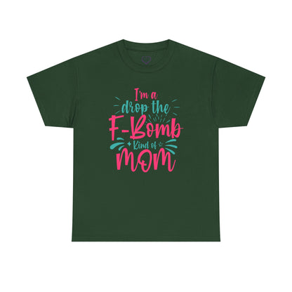 Graphic Tee — "I'm a Drop the F-Bomb Kind of Mom" Funny Mom T-Shirt