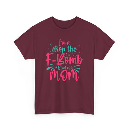 Graphic Tee — "I'm a Drop the F-Bomb Kind of Mom" Funny Mom T-Shirt