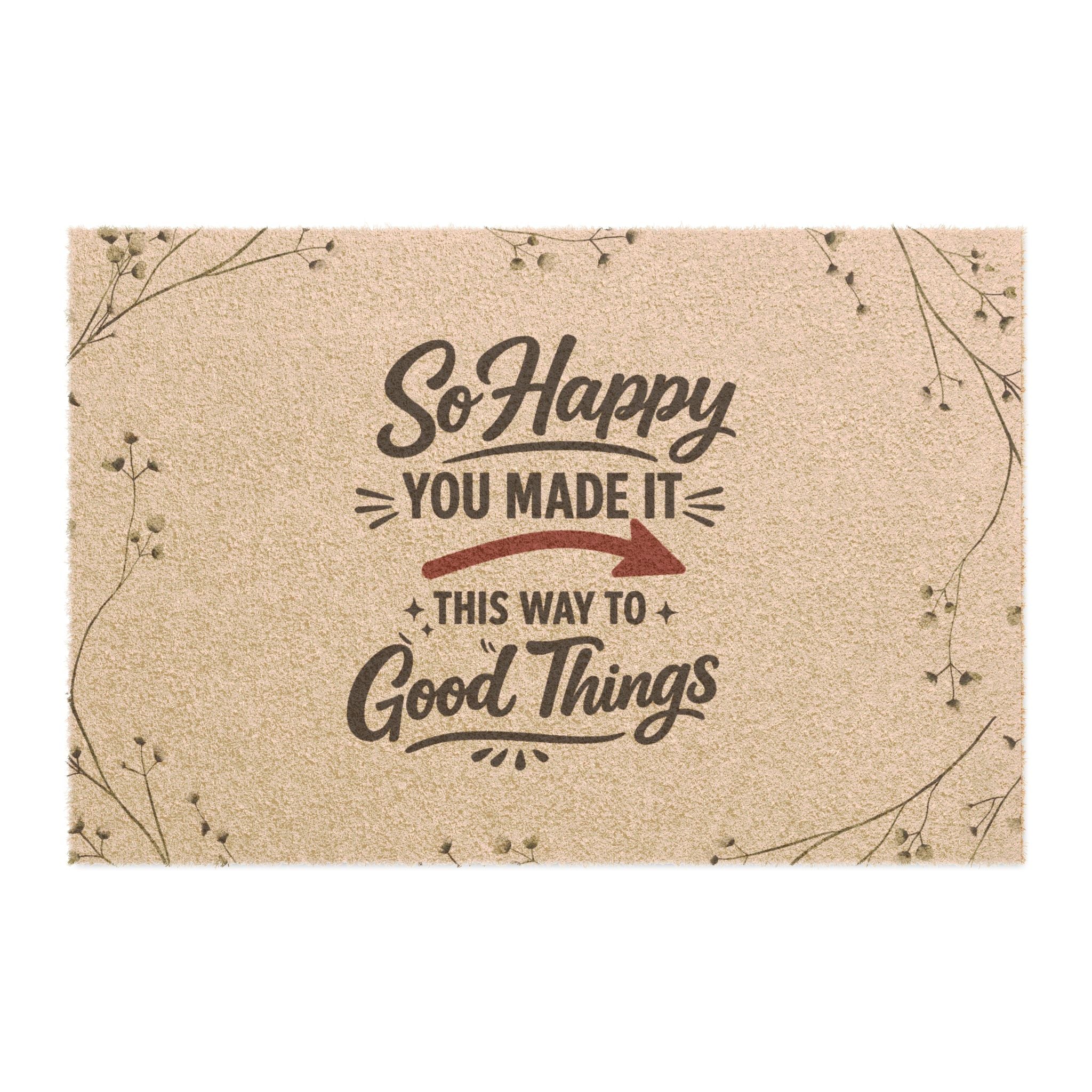 So Happy You Made It – "This Way to Good Things" Doormat