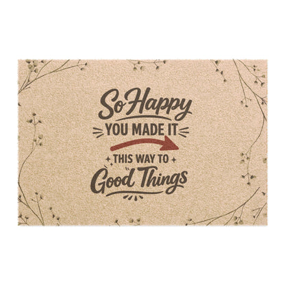 So Happy You Made It – "This Way to Good Things" Doormat