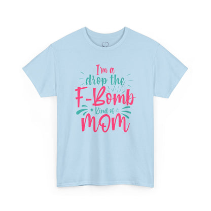 Graphic Tee — "I'm a Drop the F-Bomb Kind of Mom" Funny Mom T-Shirt