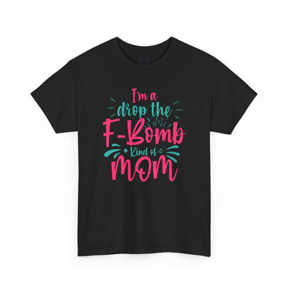 Graphic Tee — "I'm a Drop the F-Bomb Kind of Mom" Funny Mom T-Shirt