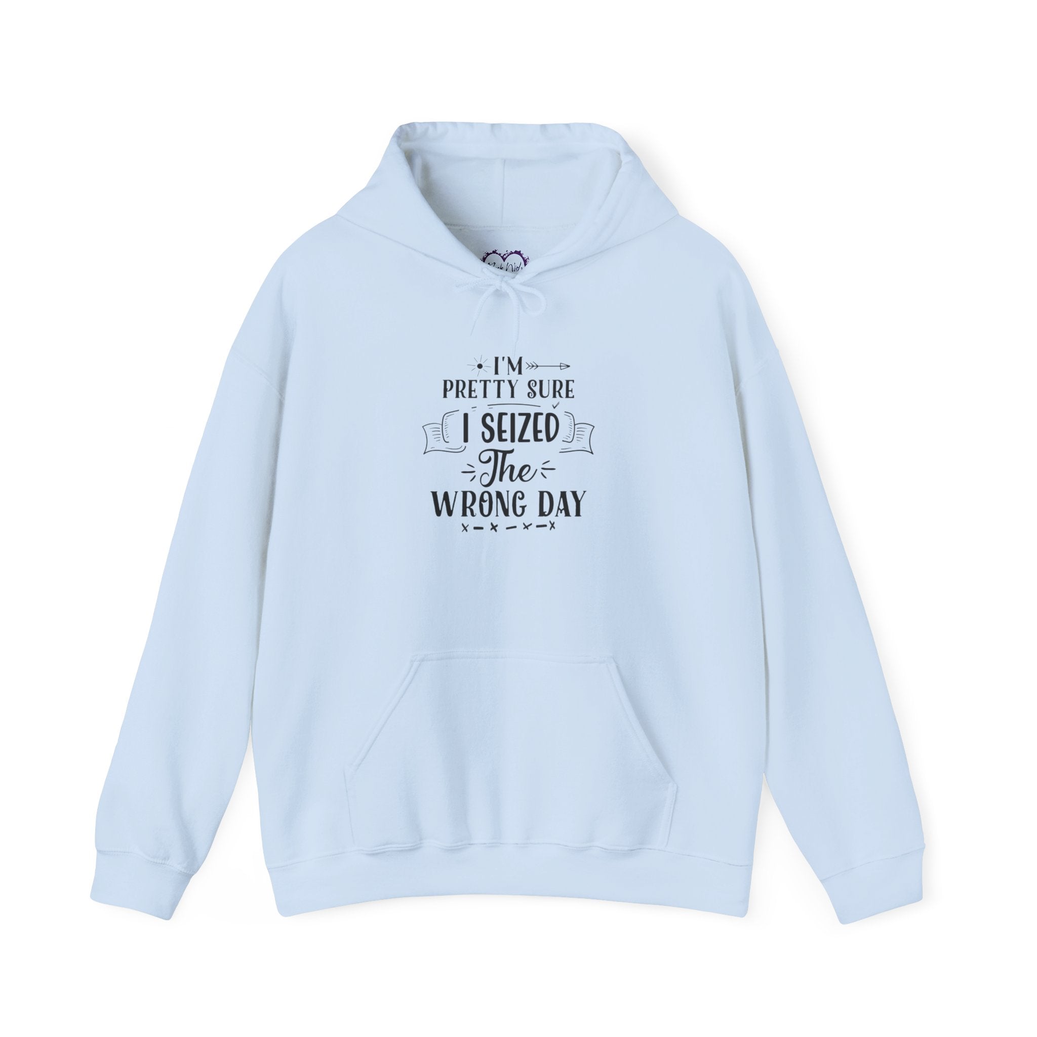 Hoodie – “I’m Pretty Sure I Seized the Wrong Day” Funny Quote Pullover
