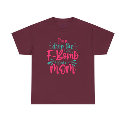 Graphic Tee — "I'm a Drop the F-Bomb Kind of Mom" Funny Mom T-Shirt