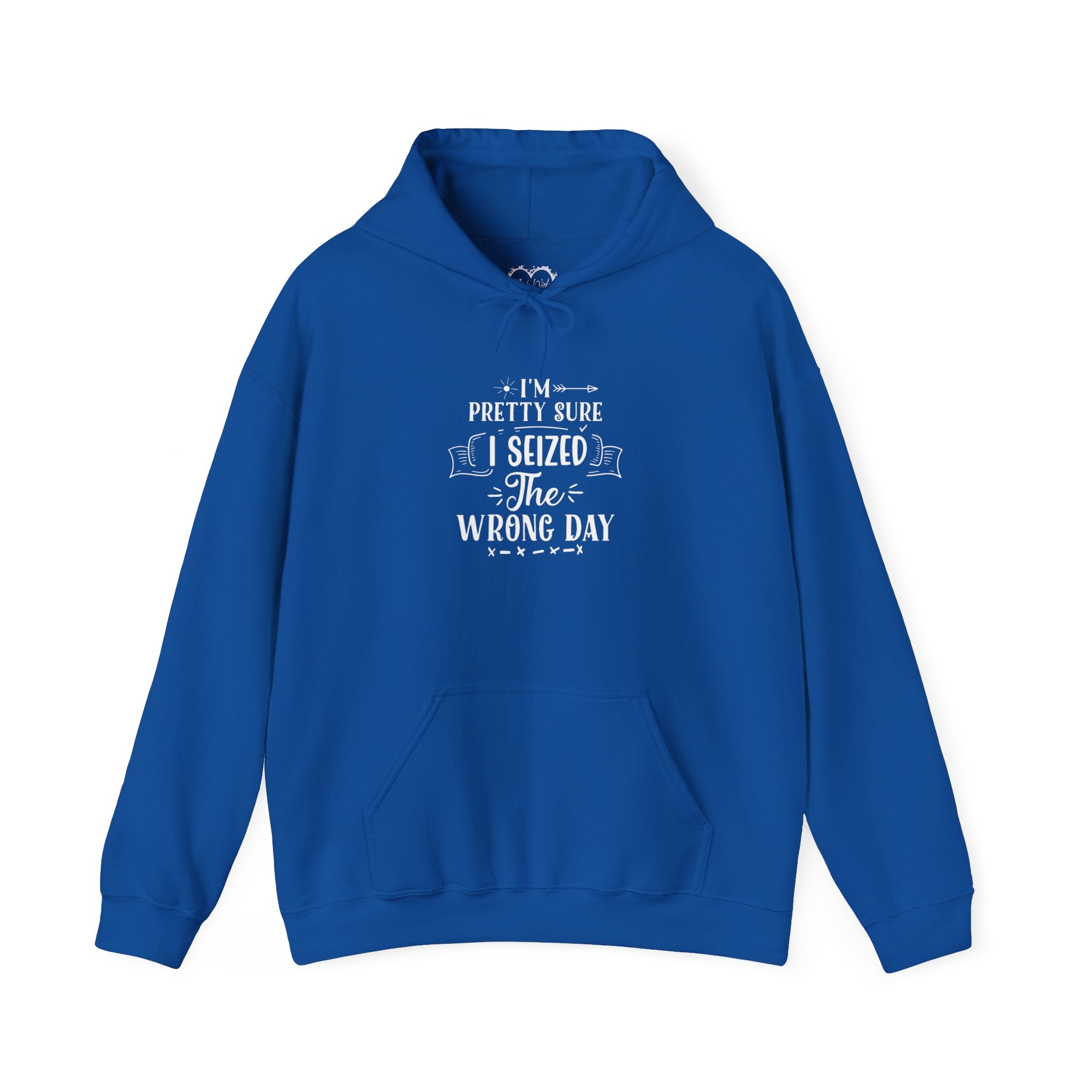 Hoodie - "I’m Pretty Sure I Seized the Wrong Day" Funny Quote Pullover