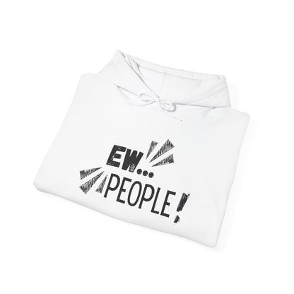 Ew... People! Hoodie — Funny Antisocial Graphic Pullover