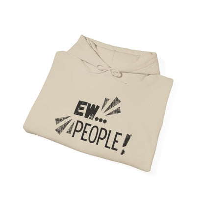 Ew... People! Hoodie — Funny Antisocial Graphic Pullover