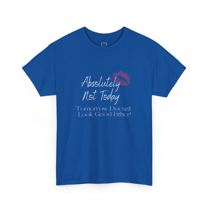 Graphic Tee — "Absolutely Not Today" Kiss-Lip Design