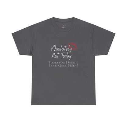 Graphic Tee — "Absolutely Not Today" Kiss-Lip Design