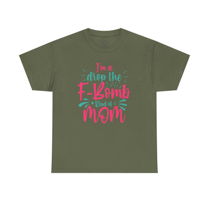 Graphic Tee — "I'm a Drop the F-Bomb Kind of Mom" Funny Mom T-Shirt