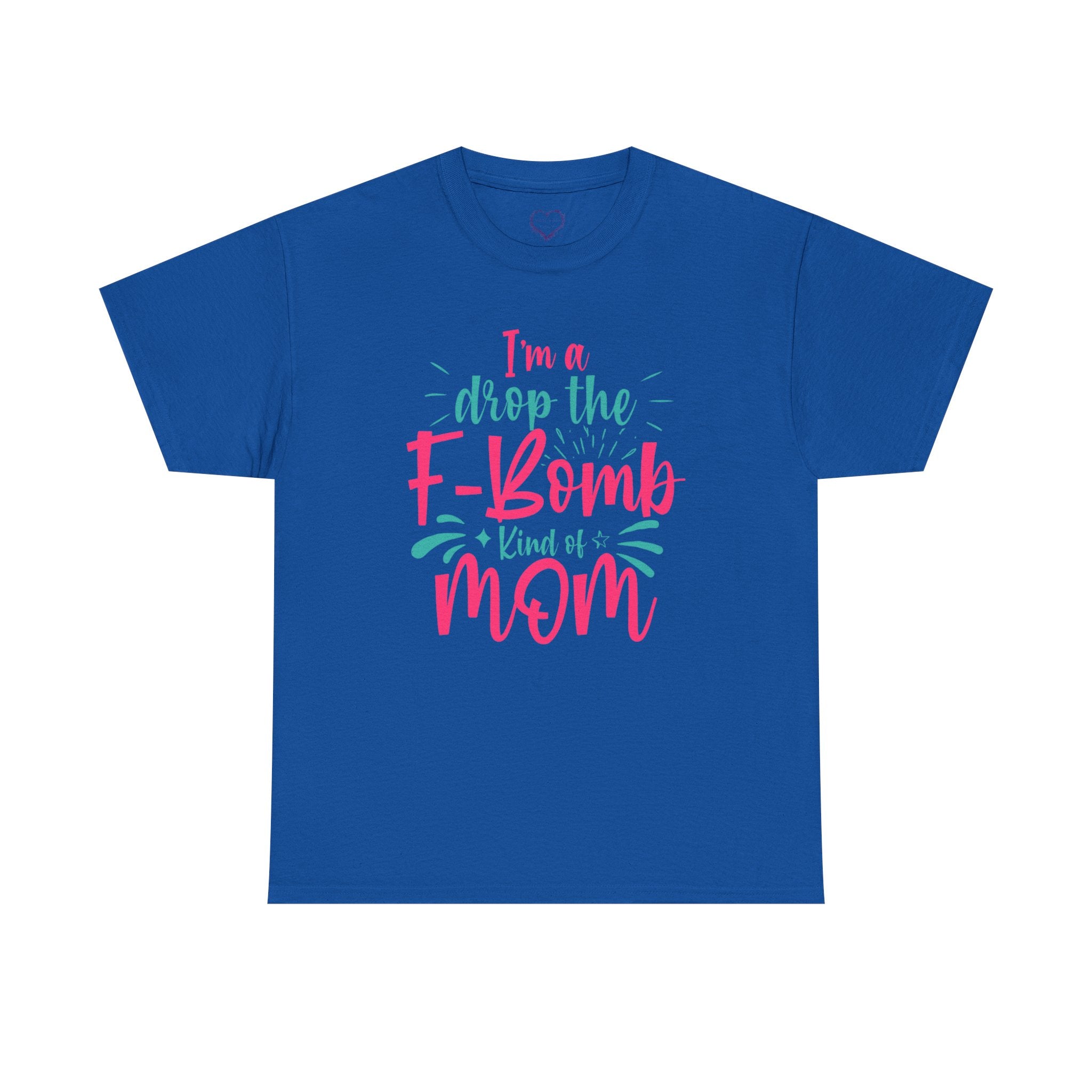 Graphic Tee — "I'm a Drop the F-Bomb Kind of Mom" Funny Mom T-Shirt