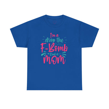 Graphic Tee — "I'm a Drop the F-Bomb Kind of Mom" Funny Mom T-Shirt