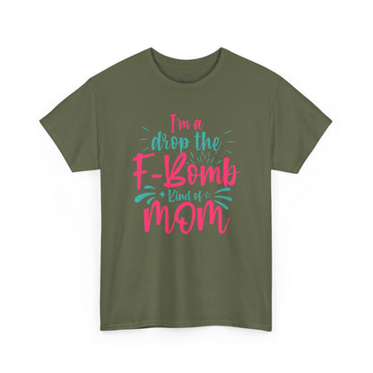 Graphic Tee — "I'm a Drop the F-Bomb Kind of Mom" Funny Mom T-Shirt