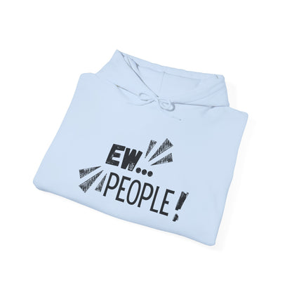 Ew... People! Hoodie — Funny Antisocial Graphic Pullover