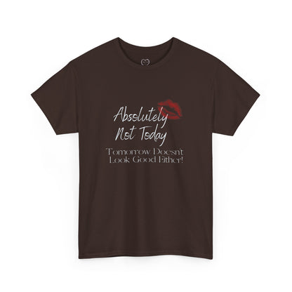 Graphic Tee — "Absolutely Not Today" Kiss-Lip Design