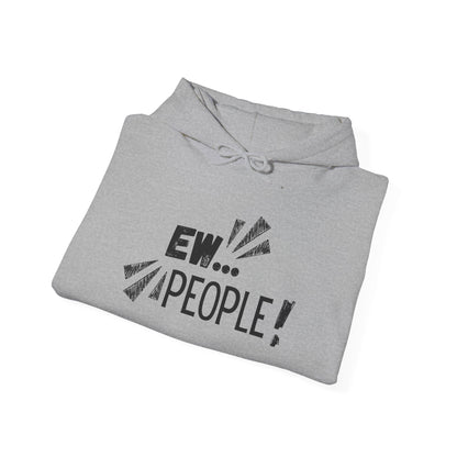Ew... People! Hoodie — Funny Antisocial Graphic Pullover