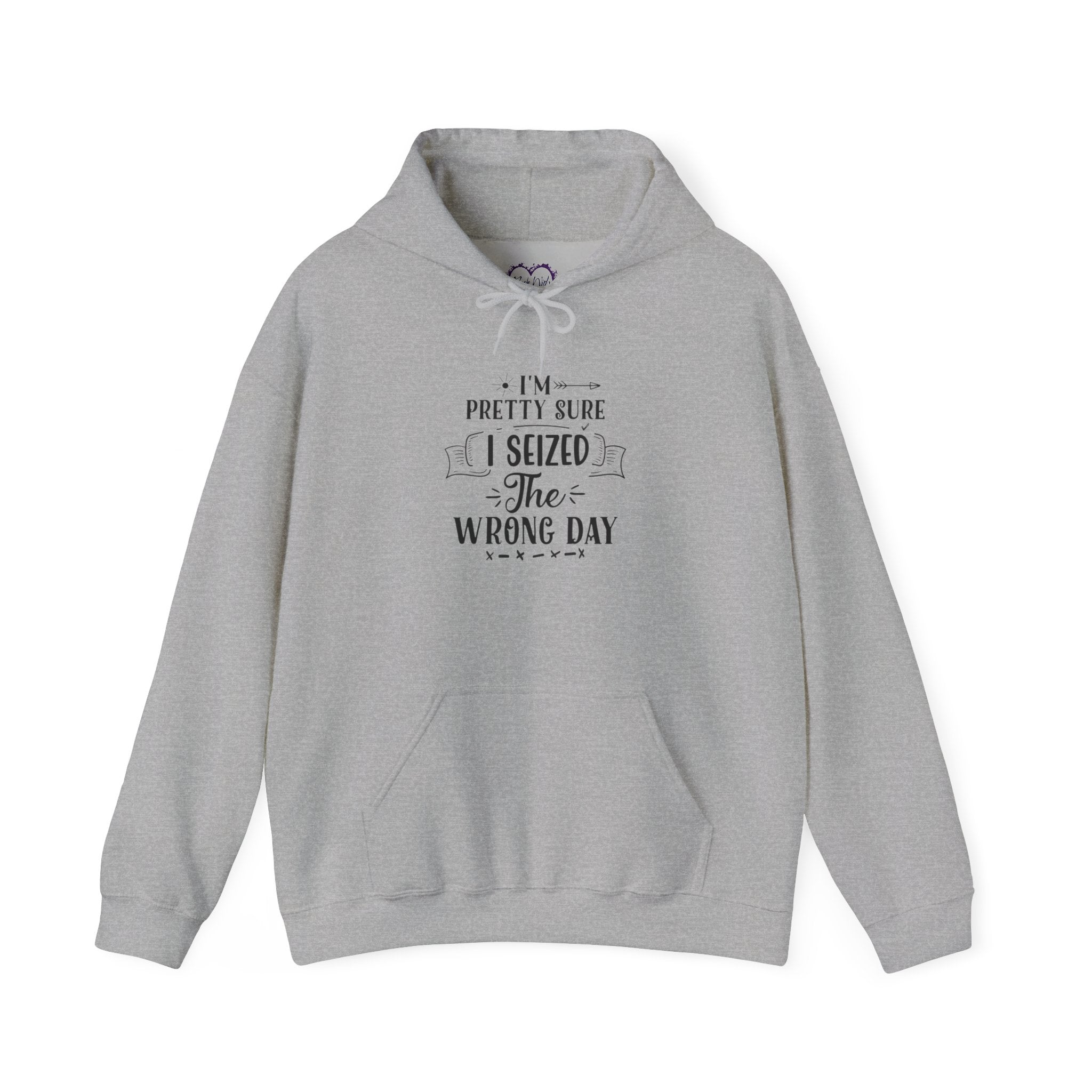 Hoodie – “I’m Pretty Sure I Seized the Wrong Day” Funny Quote Pullover