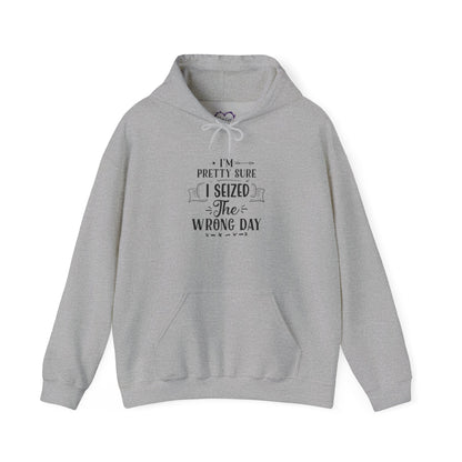 Hoodie – “I’m Pretty Sure I Seized the Wrong Day” Funny Quote Pullover