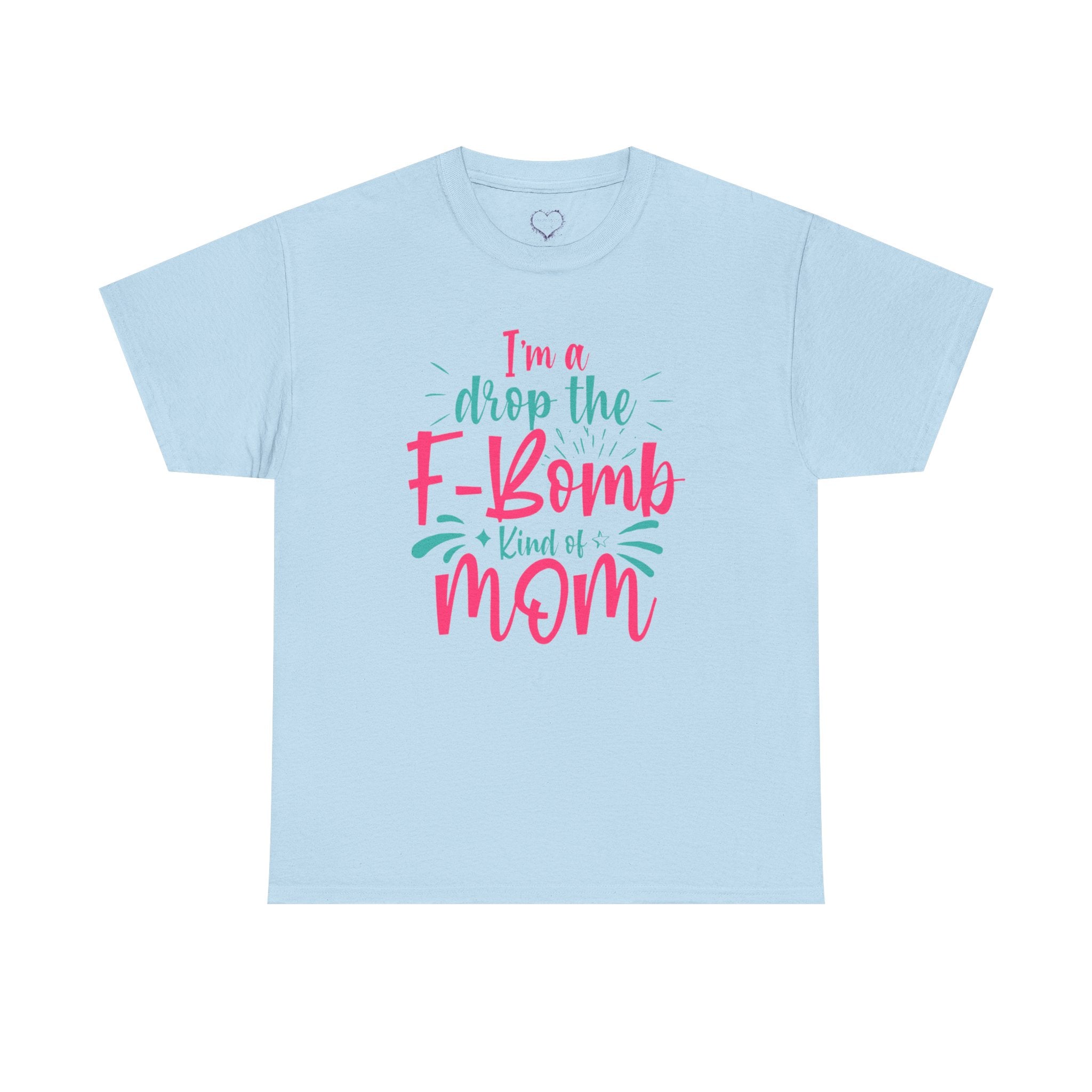 Graphic Tee — "I'm a Drop the F-Bomb Kind of Mom" Funny Mom T-Shirt