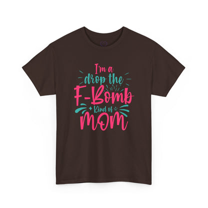 Graphic Tee — "I'm a Drop the F-Bomb Kind of Mom" Funny Mom T-Shirt