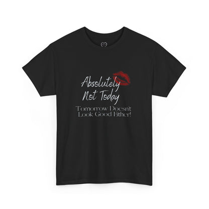 Graphic Tee — "Absolutely Not Today" Kiss-Lip Design