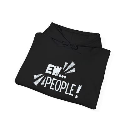 Ew… People! Hoodie — Funny Introvert Graphic Sweatshirt