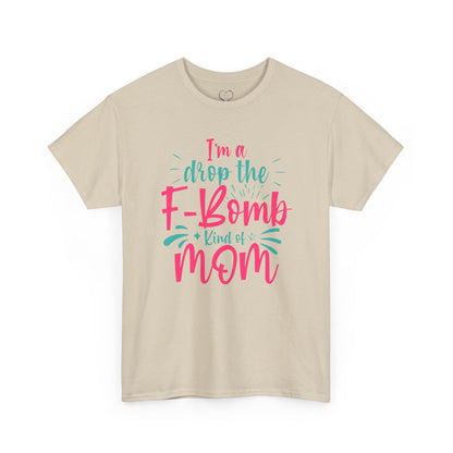 Graphic Tee — "I'm a Drop the F-Bomb Kind of Mom" Funny Mom T-Shirt