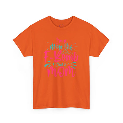 Graphic Tee — "I'm a Drop the F-Bomb Kind of Mom" Funny Mom T-Shirt