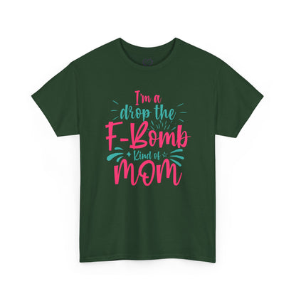 Graphic Tee — "I'm a Drop the F-Bomb Kind of Mom" Funny Mom T-Shirt