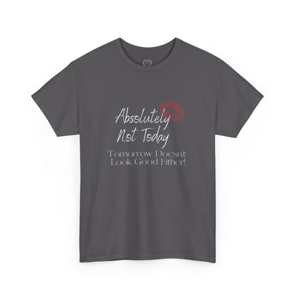 Graphic Tee — "Absolutely Not Today" Kiss-Lip Design