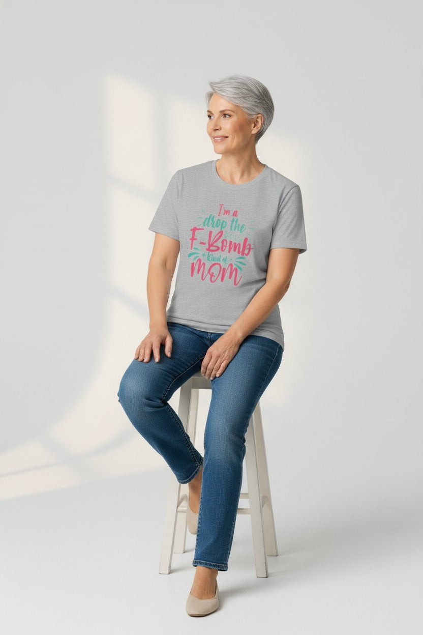 Graphic Tee — "I'm a Drop the F-Bomb Kind of Mom" Funny Mom T-Shirt