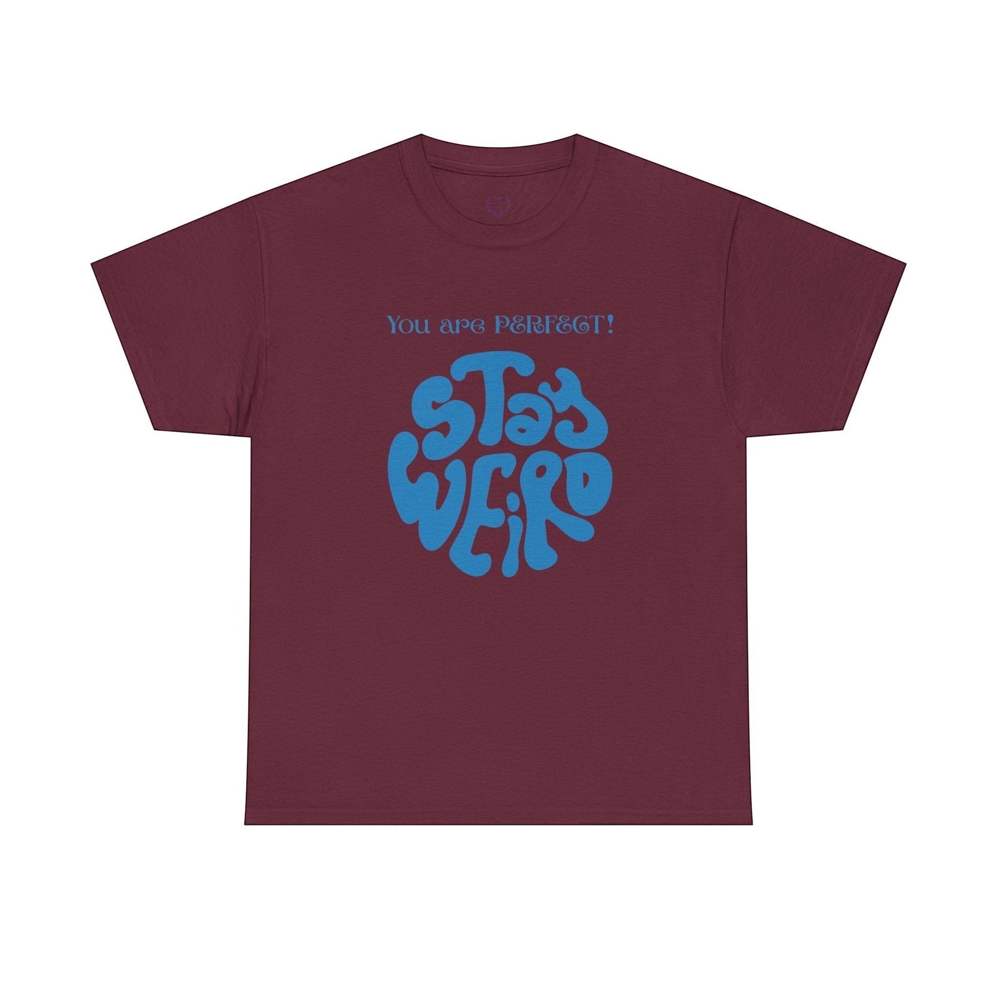 Jena Jewelry maroon cotton t-shirt with blue "Stay Weird" graphic and "You are PERFECT!" text.