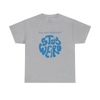 Jena Jewelry grey cotton t-shirt with blue "Stay Weird" graphic and "You are PERFECT!" text.
